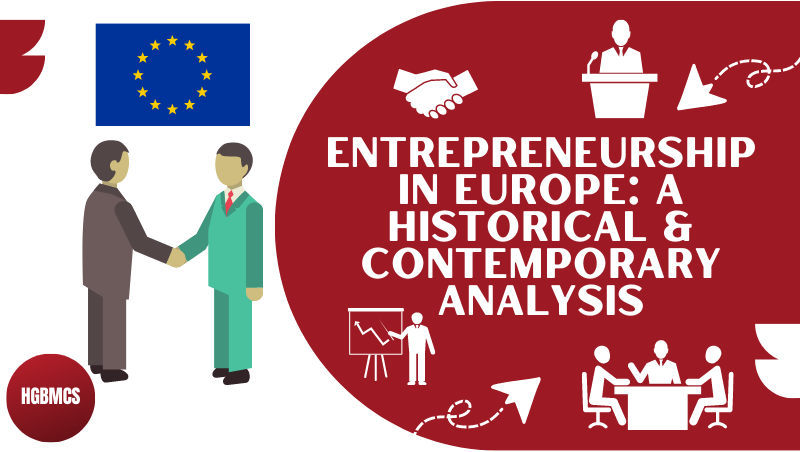 Entrepreneurship in Europe: A Historical & Contemporary Analysis Article by HGBMCS